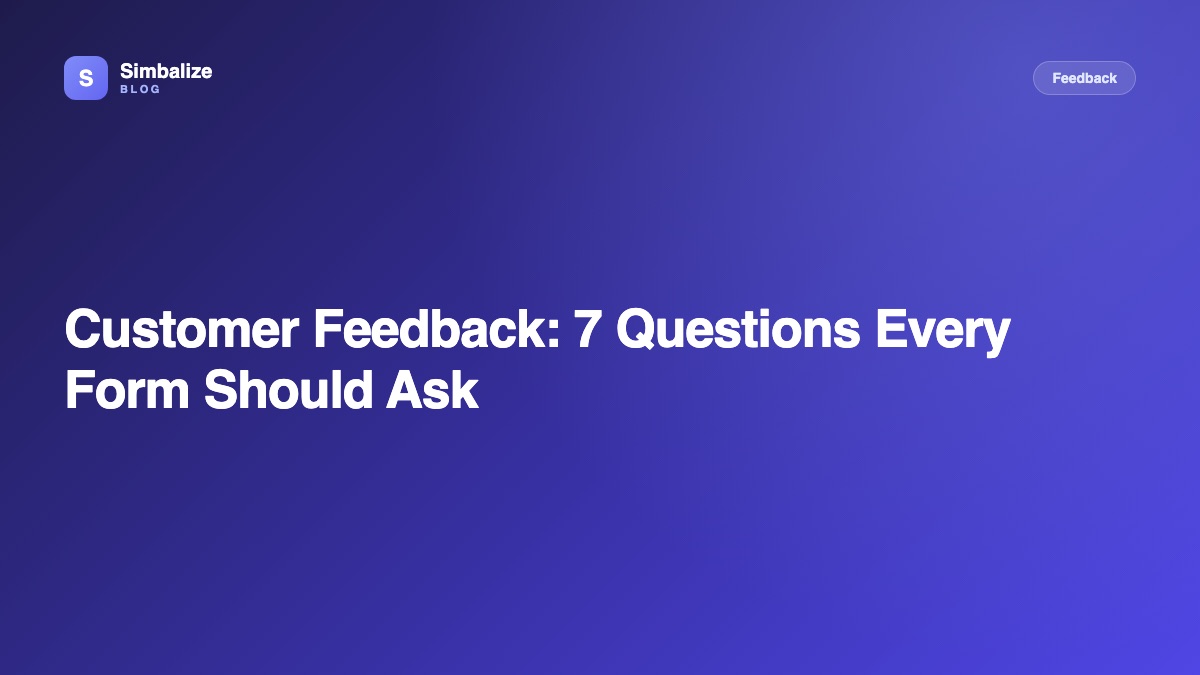 Customer Feedback: 7 Questions Every Form Should Ask