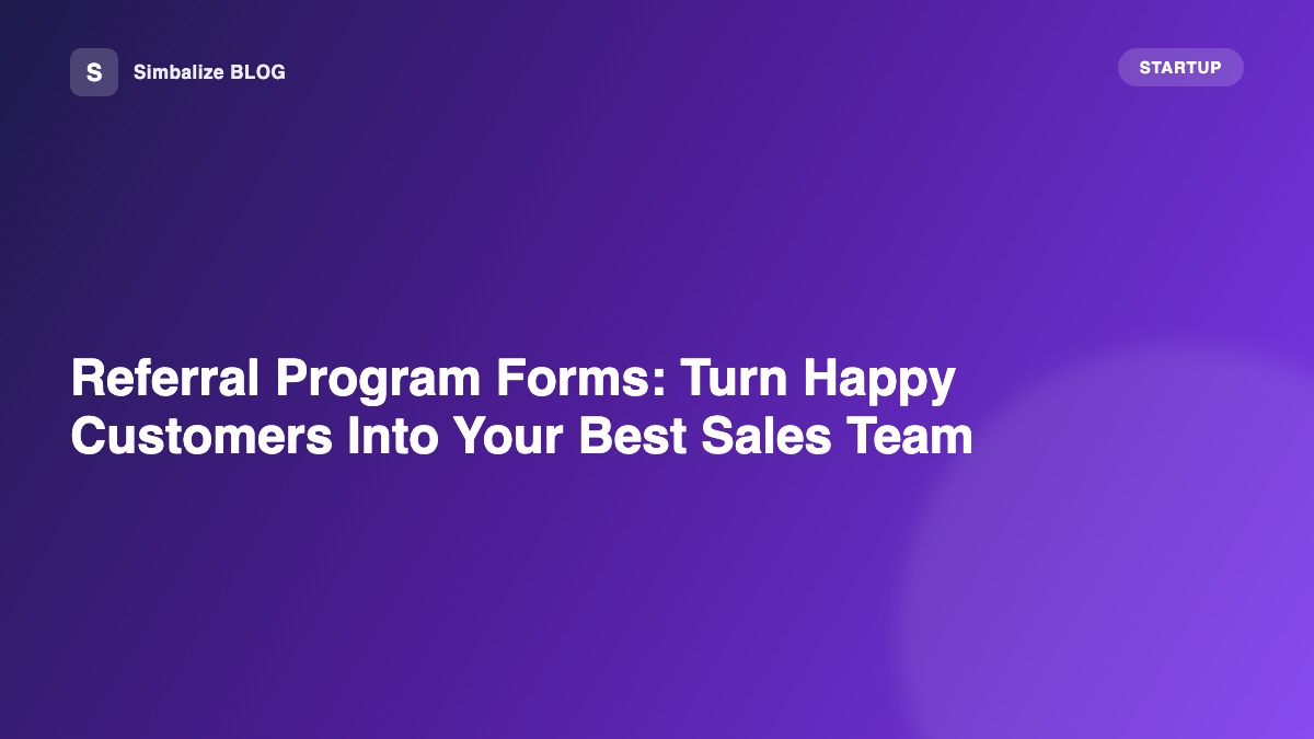 Referral Program Forms: Turn Happy Customers Into Your Best Sales Team
