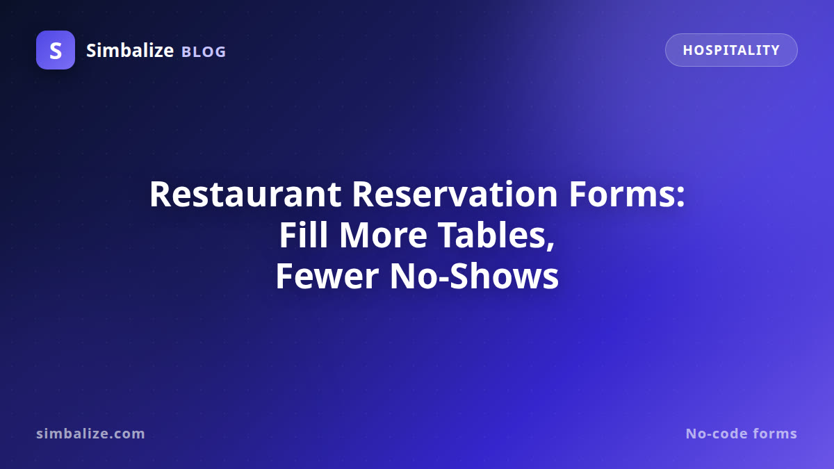 Restaurant Reservation Forms: Fill More Tables, Cut No-Shows