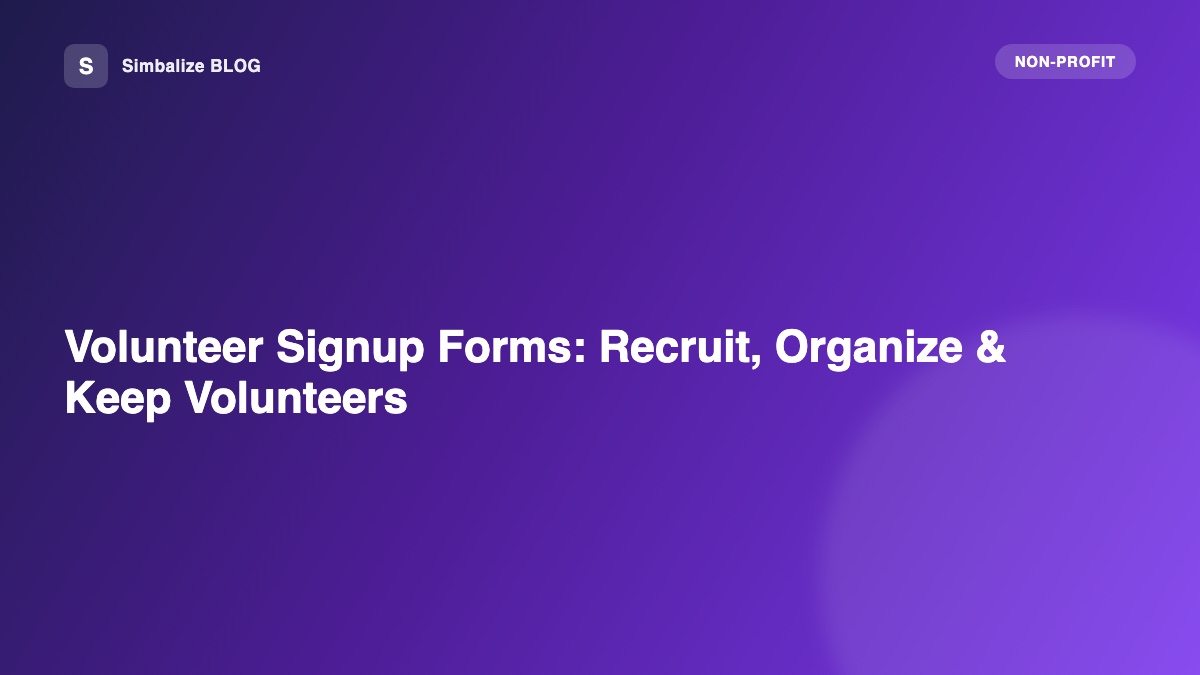 Volunteer Signup Forms: Recruit, Organize & Keep Volunteers